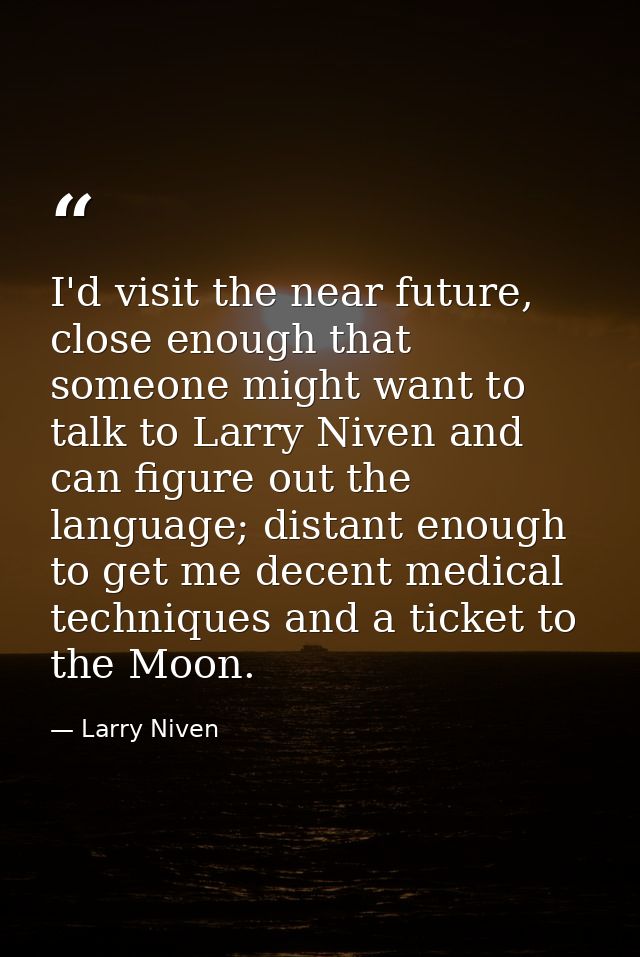 I'd visit the near future, close enough that someone might want to talk to Larry Niven and can figure out the language;  — Larry Niven