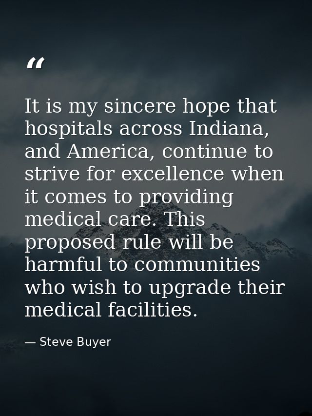 It is my sincere hope that hospitals across Indiana, and America, continue to strive for excellence when it comes to pro — Steve Buyer