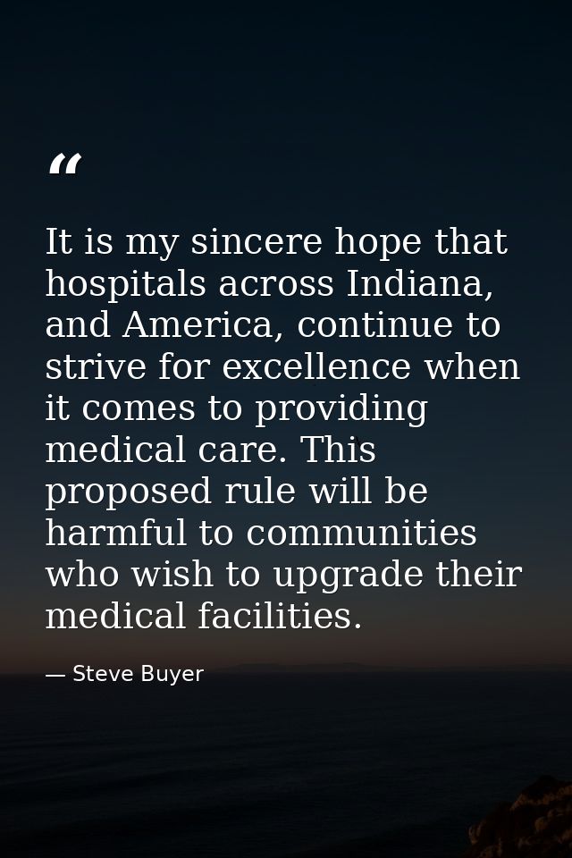 It is my sincere hope that hospitals across Indiana, and America, continue to strive for excellence when it comes to pro — Steve Buyer