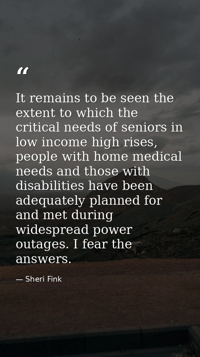 It remains to be seen the extent to which the critical needs of seniors in low income high rises, people with home medic — Sheri Fink