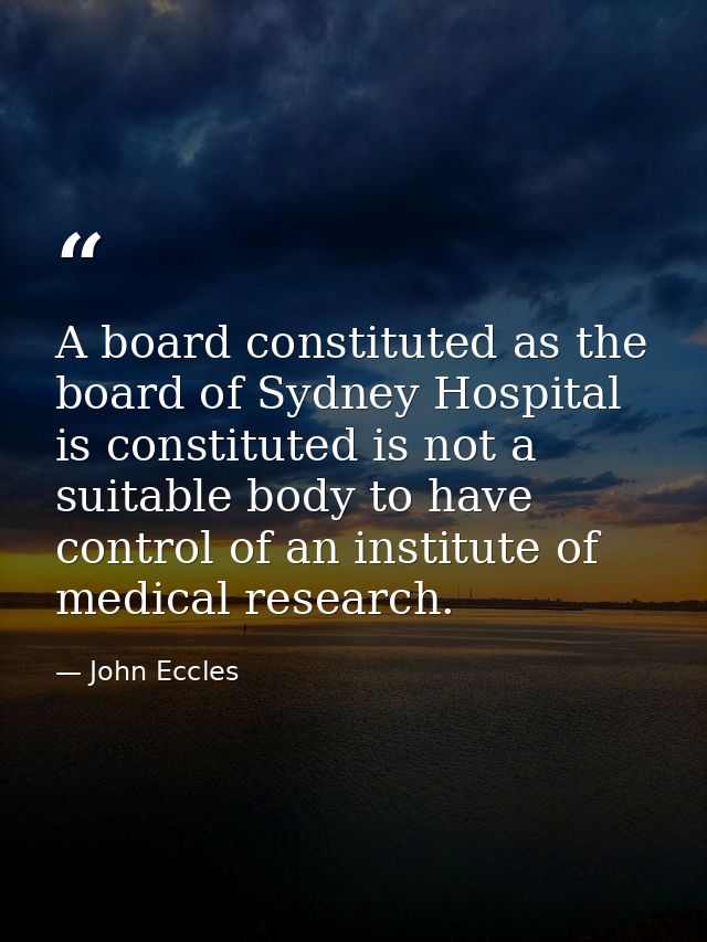 A board constituted as the board of Sydney Hospital is constituted is not a suitable body to have control of an institut — John Eccles