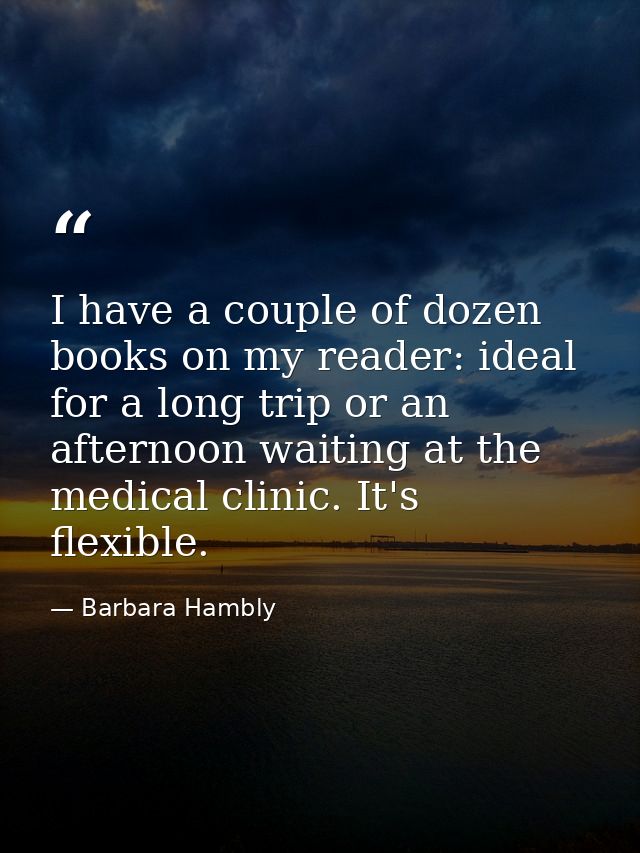 I have a couple of dozen books on my reader: ideal for a long trip or an afternoon waiting at the medical clinic. It's f — Barbara Hambly