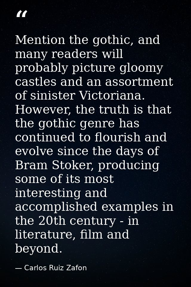 Mention the gothic, and many readers will probably picture gloomy castles and an assortment of sinister Victoriana. Howe — Carlos Ruiz Zafon