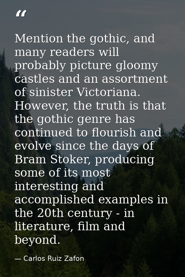 Mention the gothic, and many readers will probably picture gloomy castles and an assortment of sinister Victoriana. Howe — Carlos Ruiz Zafon
