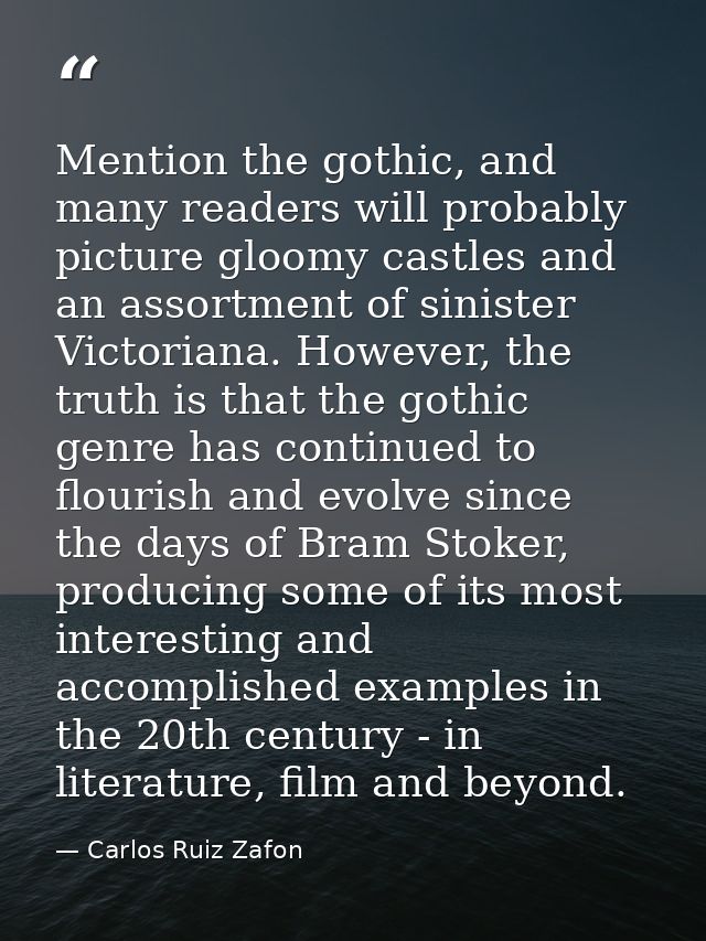 Mention the gothic, and many readers will probably picture gloomy castles and an assortment of sinister Victoriana. Howe — Carlos Ruiz Zafon