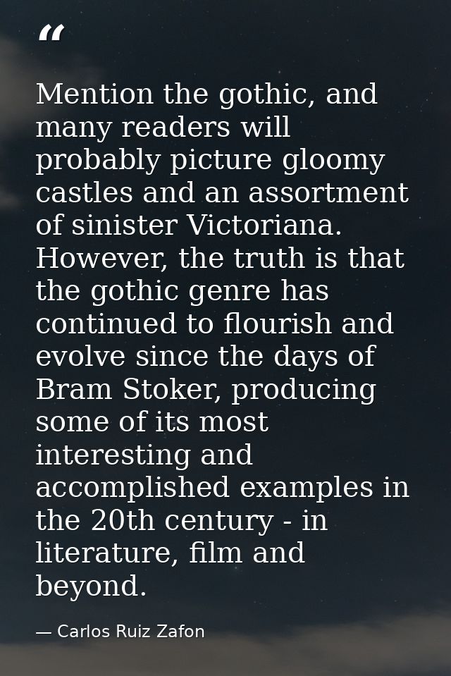 Mention the gothic, and many readers will probably picture gloomy castles and an assortment of sinister Victoriana. Howe — Carlos Ruiz Zafon