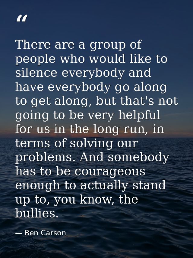 There are a group of people who would like to silence everybody and have everybody go along to get along, but that's not — Ben Carson