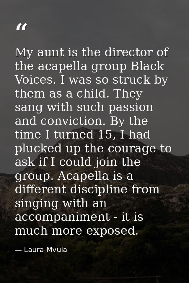My aunt is the director of the acapella group Black Voices. I was so struck by them as a child. They sang with such pass — Laura Mvula