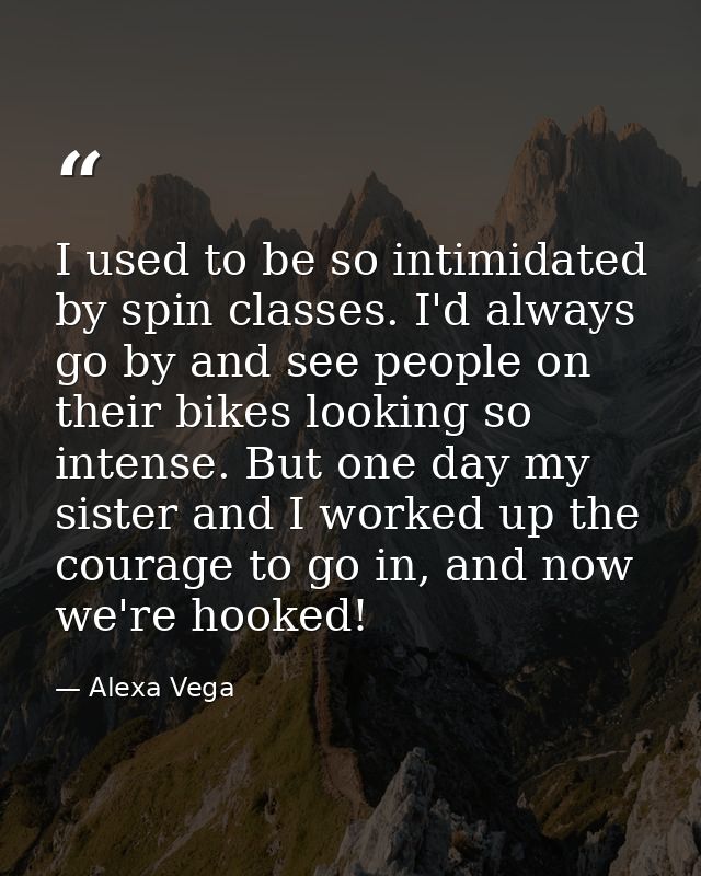 I used to be so intimidated by spin classes. I'd always go by and see people on their bikes looking so intense. But one  — Alexa Vega