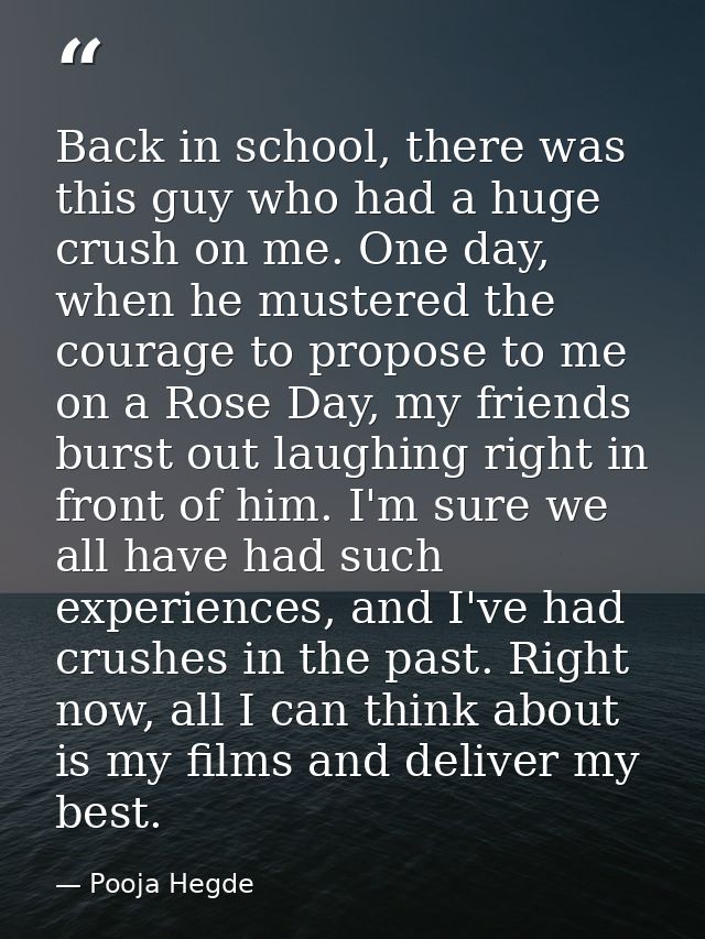 Back in school, there was this guy who had a huge crush on me. One day, when he mustered the courage to propose to me on — Pooja Hegde