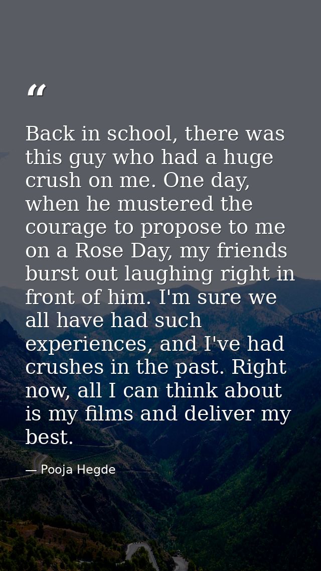 Back in school, there was this guy who had a huge crush on me. One day, when he mustered the courage to propose to me on — Pooja Hegde