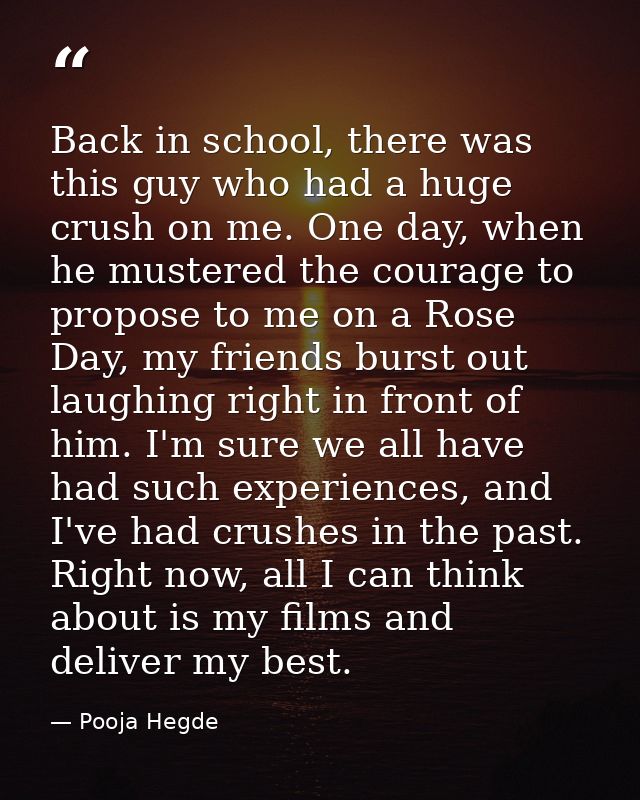 Back in school, there was this guy who had a huge crush on me. One day, when he mustered the courage to propose to me on — Pooja Hegde