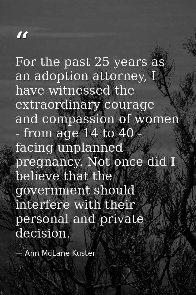 For the past 25 years as an adoption attorney, I have witnessed the extraordinary courage and compassion of women - from — Ann McLane Kuster