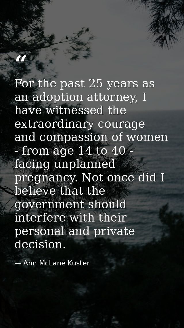 For the past 25 years as an adoption attorney, I have witnessed the extraordinary courage and compassion of women - from — Ann McLane Kuster