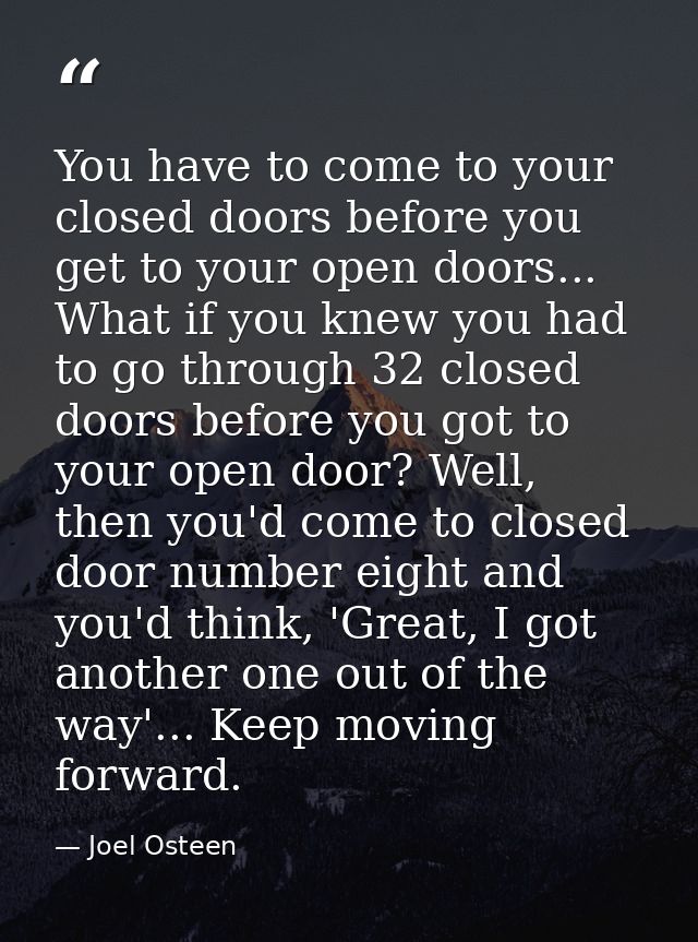 You have to come to your closed doors before you get to your open doors... What if you knew you had to go through 32 clo — Joel Osteen