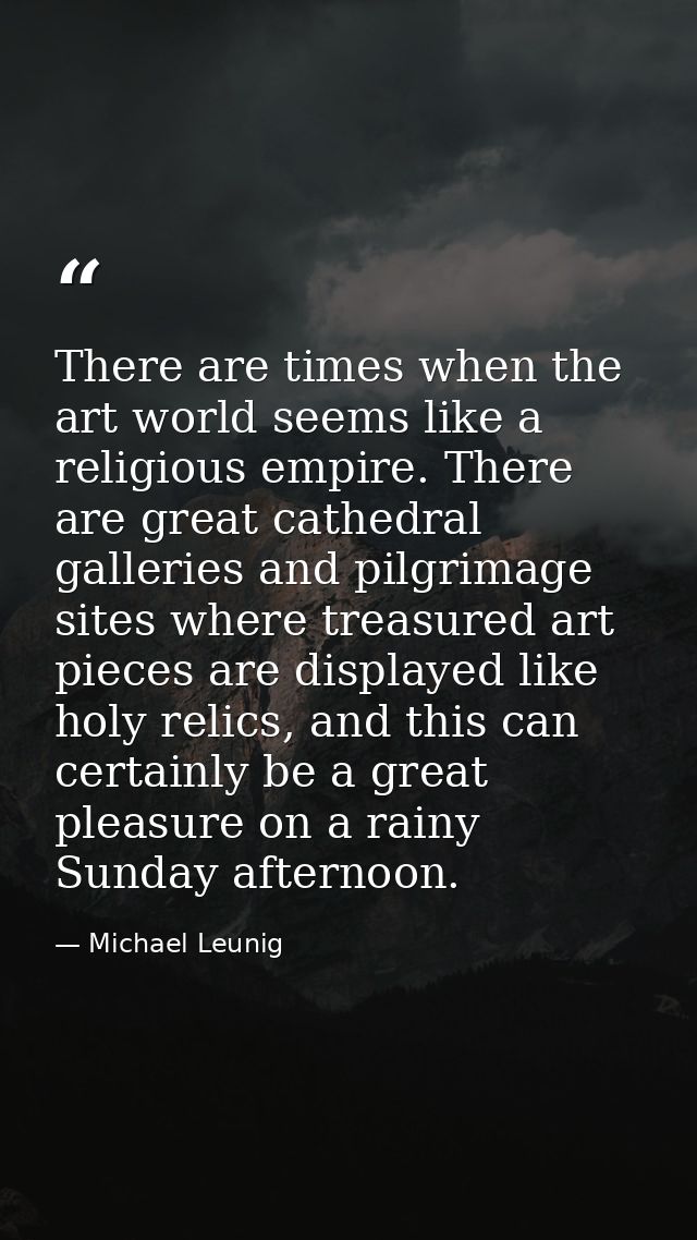 There are times when the art world seems like a religious empire. There are great cathedral galleries and pilgrimage sit — Michael Leunig