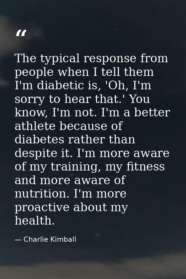 The typical response from people when I tell them I'm diabetic is, 'Oh, I'm sorry to hear that.' You know, I'm not. I'm  — Charlie Kimball