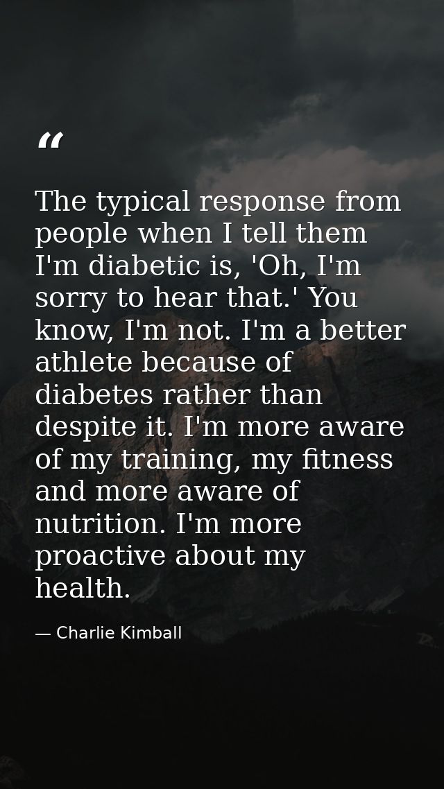 The typical response from people when I tell them I'm diabetic is, 'Oh, I'm sorry to hear that.' You know, I'm not. I'm  — Charlie Kimball
