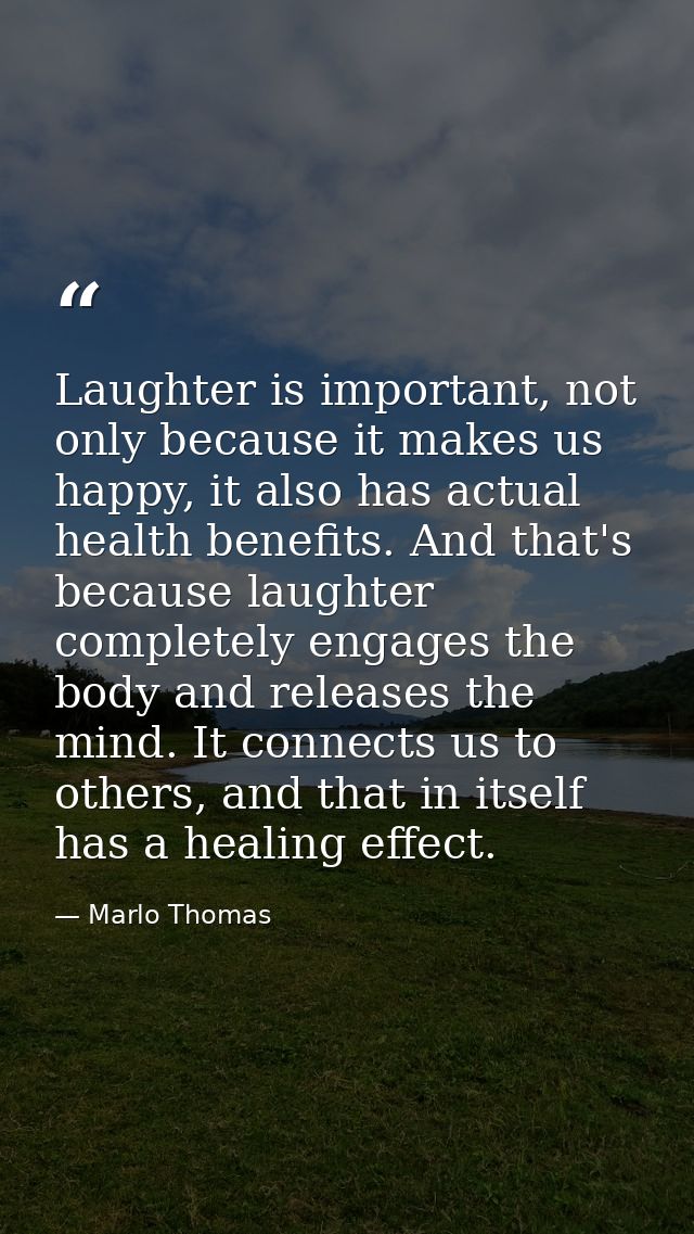 Laughter is important, not only because it makes us happy, it also has actual health benefits. And that's because laught — Marlo Thomas