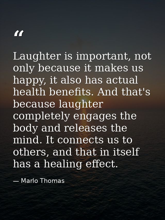 Laughter is important, not only because it makes us happy, it also has actual health benefits. And that's because laught — Marlo Thomas