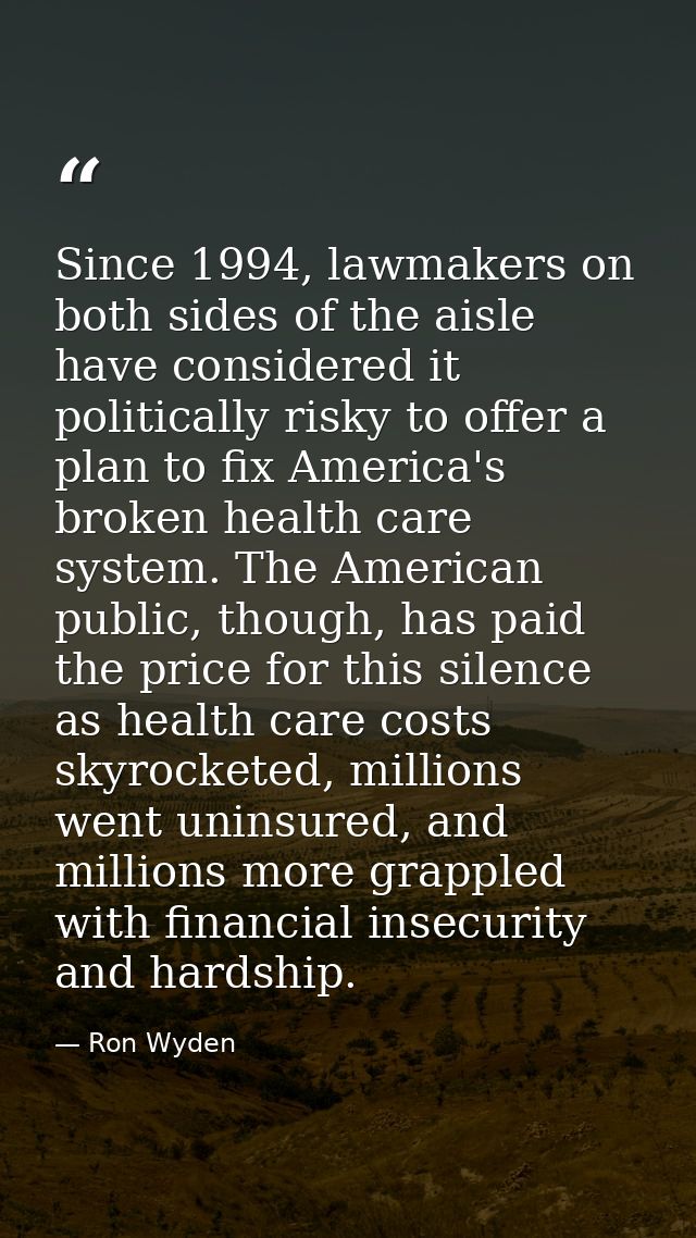 Since 1994, lawmakers on both sides of the aisle have considered it politically risky to offer a plan to fix America's b — Ron Wyden