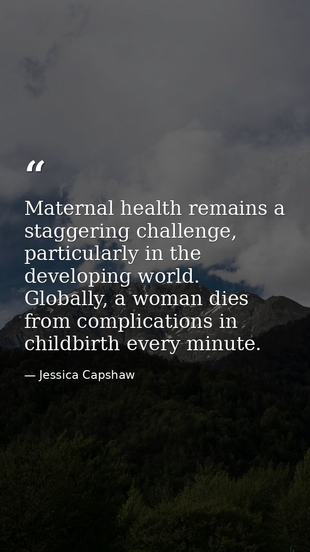 Maternal health remains a staggering challenge, particularly in the developing world. Globally, a woman dies from compli — Jessica Capshaw