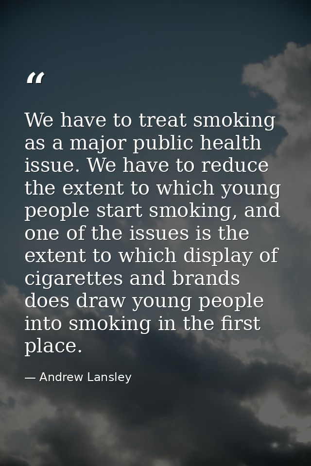 We have to treat smoking as a major public health issue. We have to reduce the extent to which young people start smokin — Andrew Lansley
