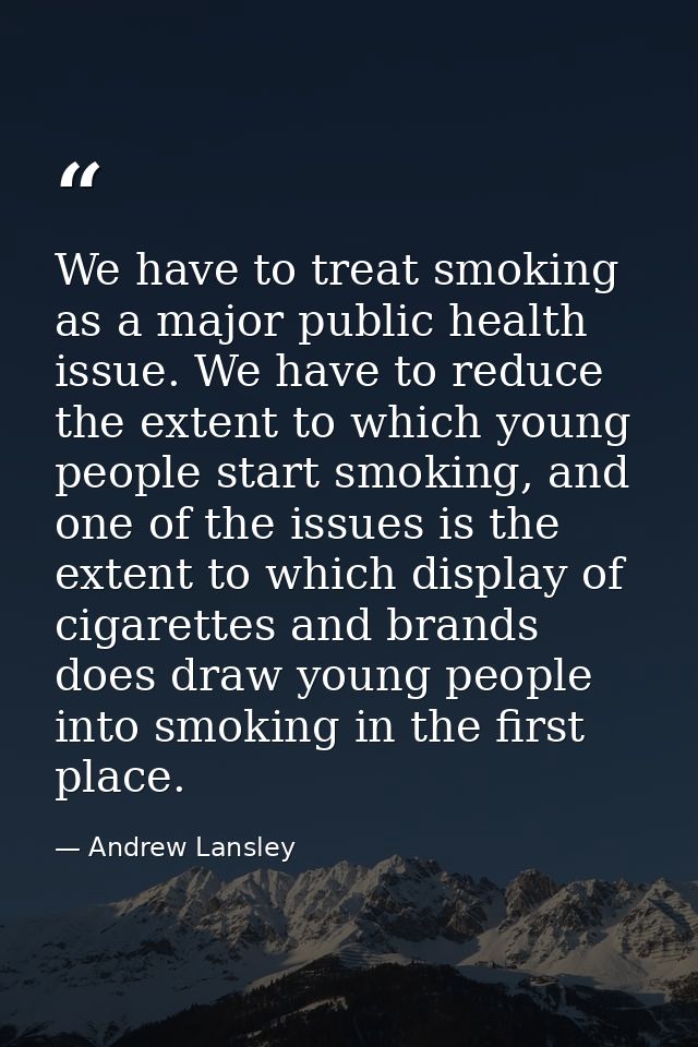 We have to treat smoking as a major public health issue. We have to reduce the extent to which young people start smokin — Andrew Lansley
