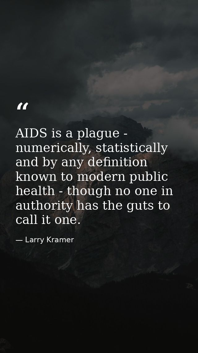 AIDS is a plague - numerically, statistically and by any definition known to modern public health - though no one in aut — Larry Kramer