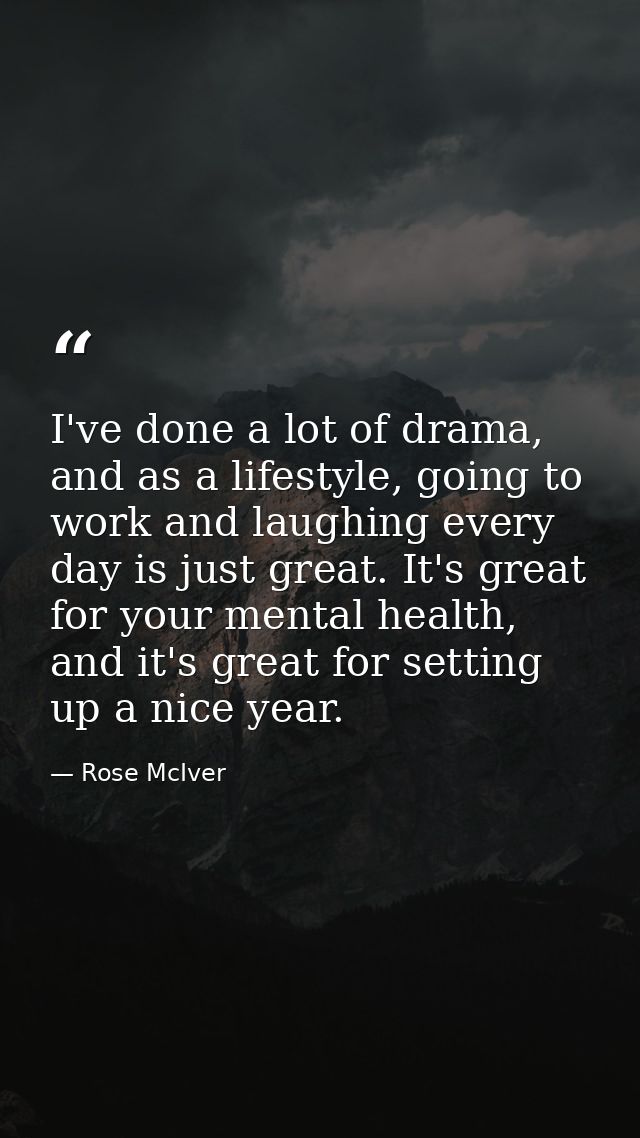I've done a lot of drama, and as a lifestyle, going to work and laughing every day is just great. It's great for your me — Rose McIver