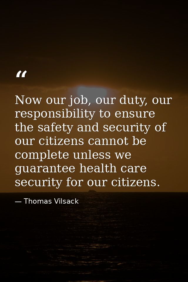 Now our job, our duty, our responsibility to ensure the safety and security of our citizens cannot be complete unless we — Thomas Vilsack