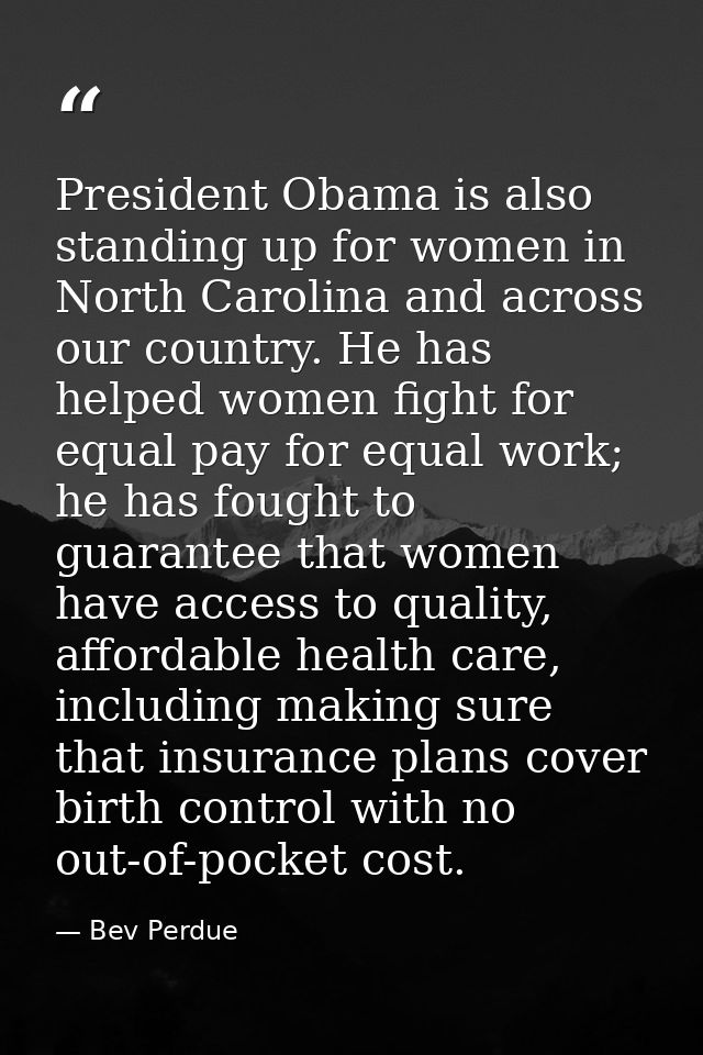President Obama is also standing up for women in North Carolina and across our country. He has helped women fight for eq — Bev Perdue
