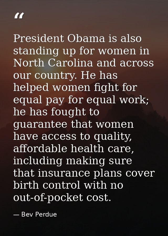 President Obama is also standing up for women in North Carolina and across our country. He has helped women fight for eq — Bev Perdue