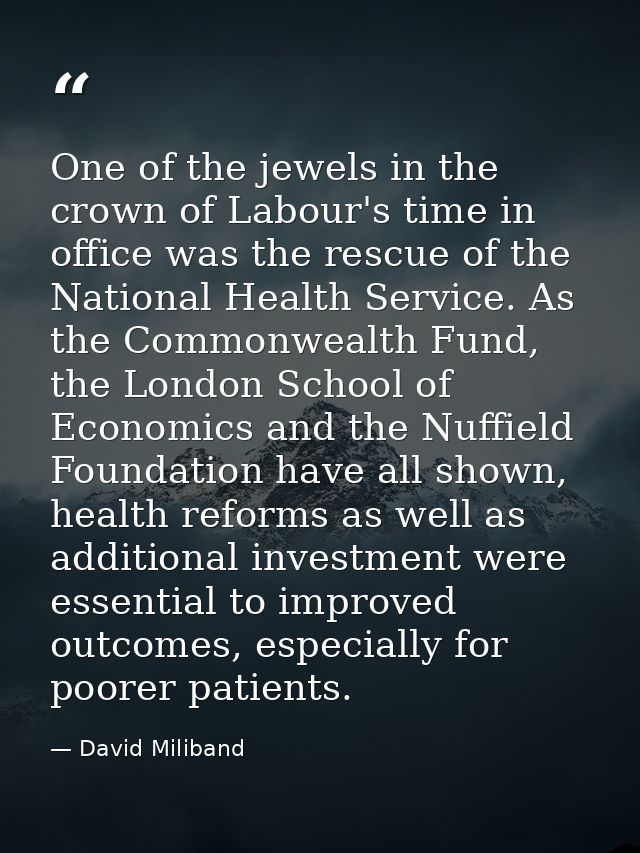 One of the jewels in the crown of Labour's time in office was the rescue of the National Health Service. As the Commonwe — David Miliband