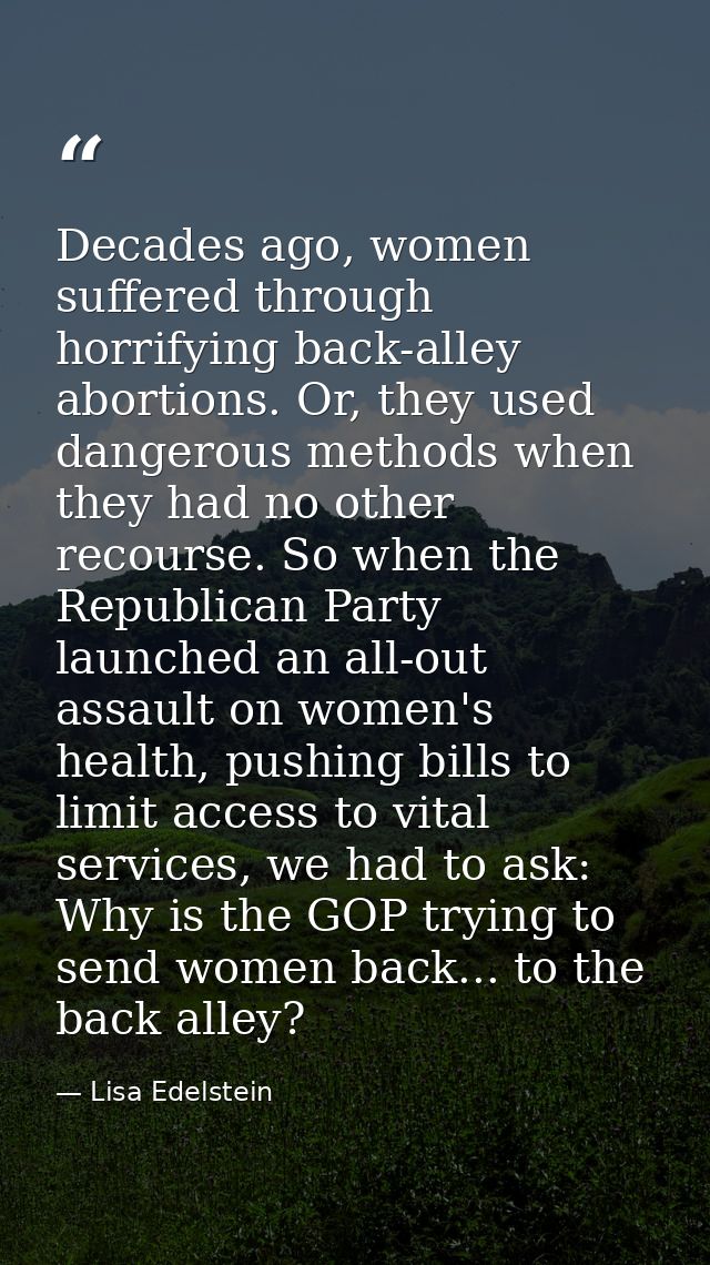 Decades ago, women suffered through horrifying back-alley abortions. Or, they used dangerous methods when they had no ot — Lisa Edelstein