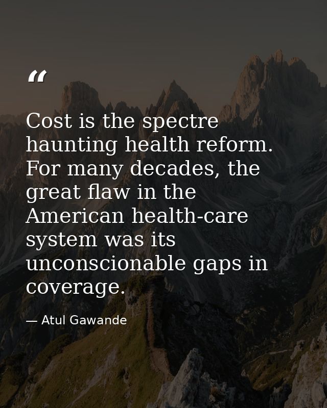 Cost is the spectre haunting health reform. For many decades, the great flaw in the American health-care system was its  — Atul Gawande