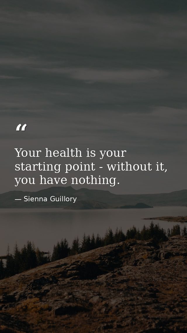 Your health is your starting point - without it, you have nothing. — Sienna Guillory