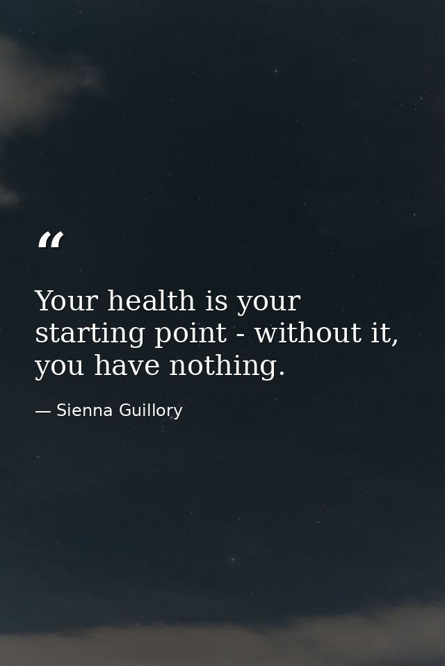 Your health is your starting point - without it, you have nothing. — Sienna Guillory