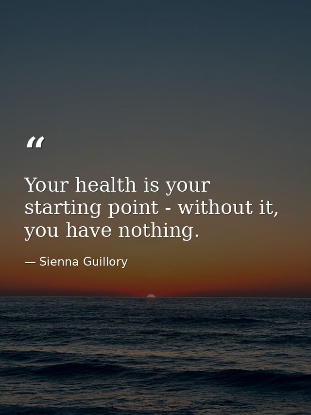 Your health is your starting point - without it, you have nothing. — Sienna Guillory