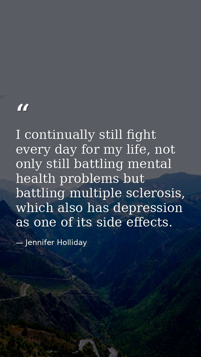 I continually still fight every day for my life, not only still battling mental health problems but battling multiple sc — Jennifer Holliday