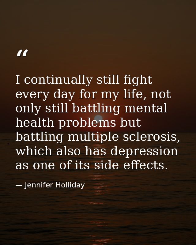 I continually still fight every day for my life, not only still battling mental health problems but battling multiple sc — Jennifer Holliday