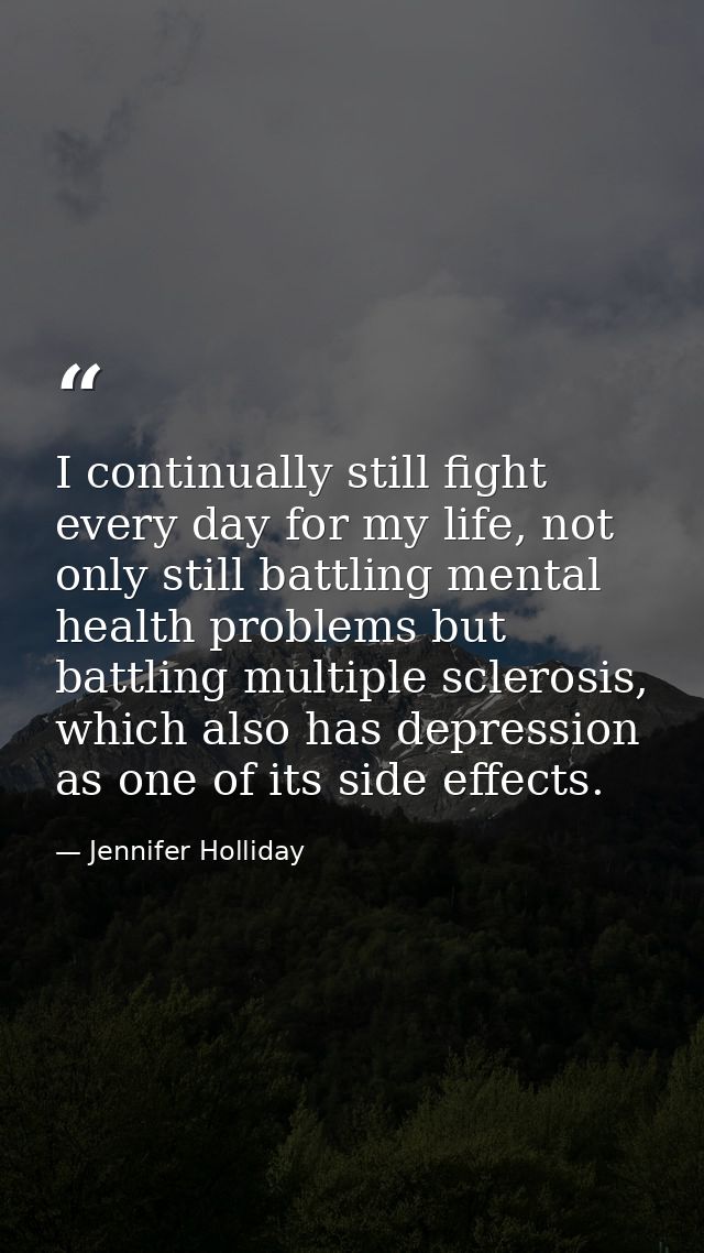 I continually still fight every day for my life, not only still battling mental health problems but battling multiple sc — Jennifer Holliday