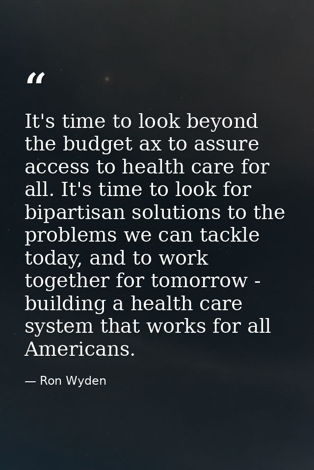 It's time to look beyond the budget ax to assure access to health care for all. It's time to look for bipartisan solutio — Ron Wyden