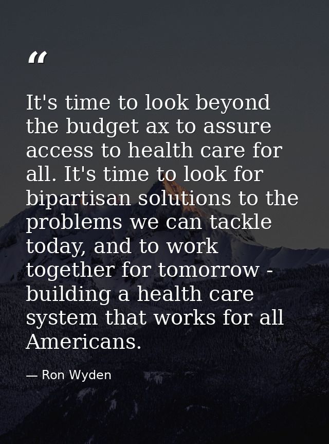 It's time to look beyond the budget ax to assure access to health care for all. It's time to look for bipartisan solutio — Ron Wyden