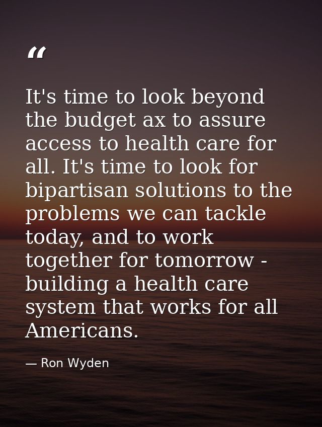 It's time to look beyond the budget ax to assure access to health care for all. It's time to look for bipartisan solutio — Ron Wyden