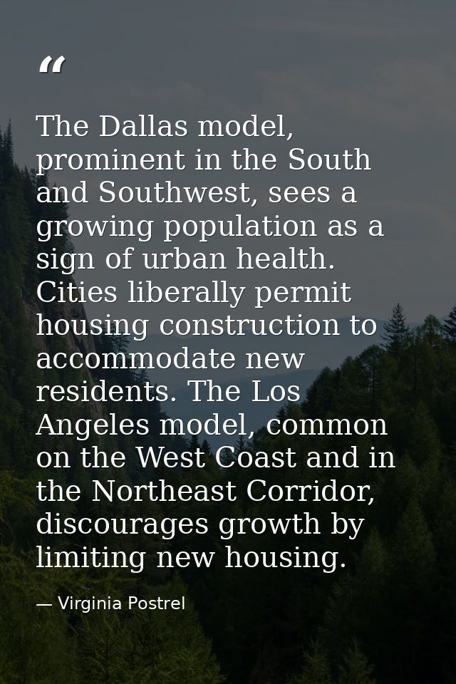 The Dallas model, prominent in the South and Southwest, sees a growing population as a sign of urban health. Cities libe — Virginia Postrel