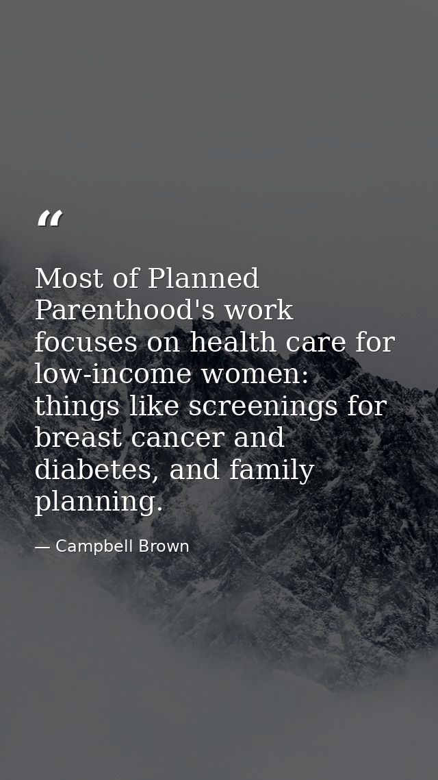 Most of Planned Parenthood's work focuses on health care for low-income women: things like screenings for breast cancer  — Campbell Brown