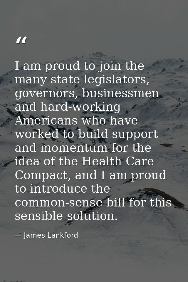 I am proud to join the many state legislators, governors, businessmen and hard-working Americans who have worked to buil — James Lankford