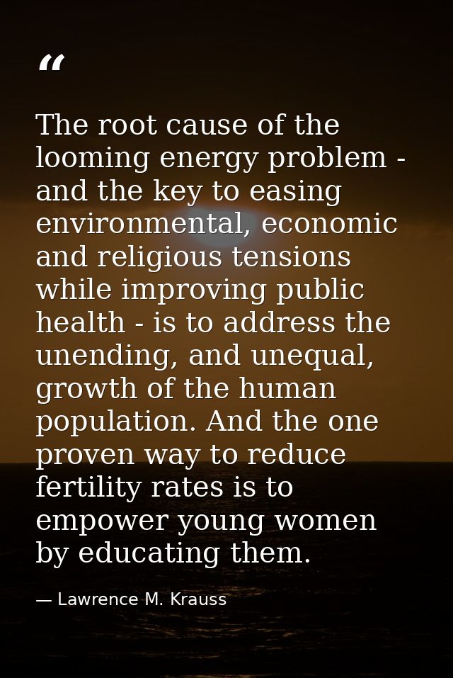 The root cause of the looming energy problem - and the key to easing environmental, economic and religious tensions whil — Lawrence M. Krauss