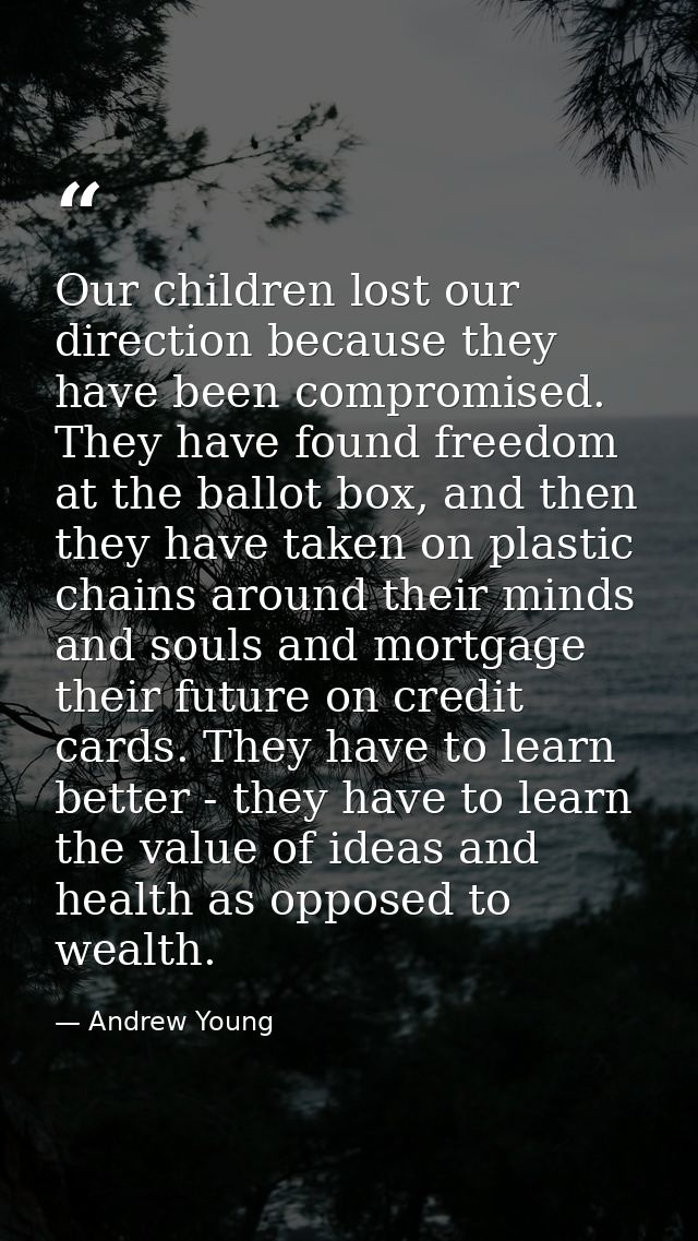 Our children lost our direction because they have been compromised. They have found freedom at the ballot box, and then  — Andrew Young